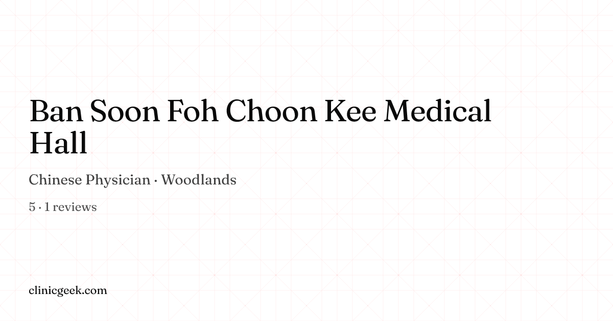 Ban Soon Foh Choon Kee Medical Hall | Chinese Physician in Woodlands ...