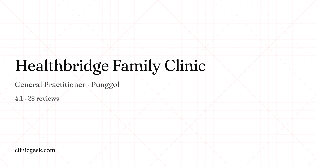 Healthbridge Family Clinic | General Practitioner in Punggol, Singapore ...
