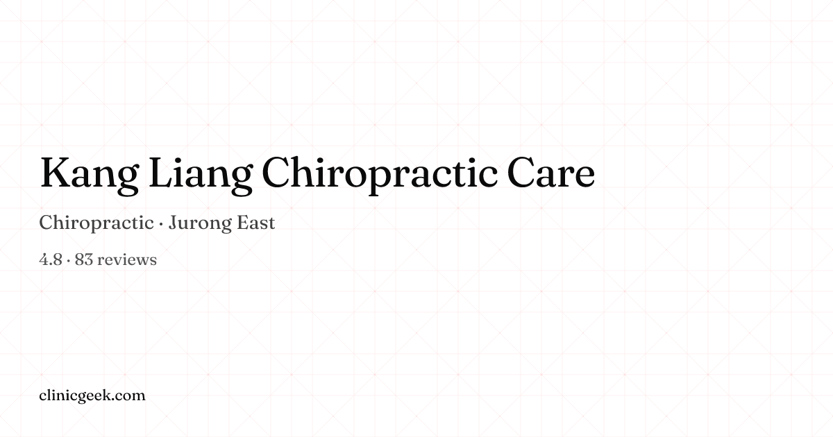Kang Liang Chiropractic Care | Chiropractic in Jurong East, Singapore ...