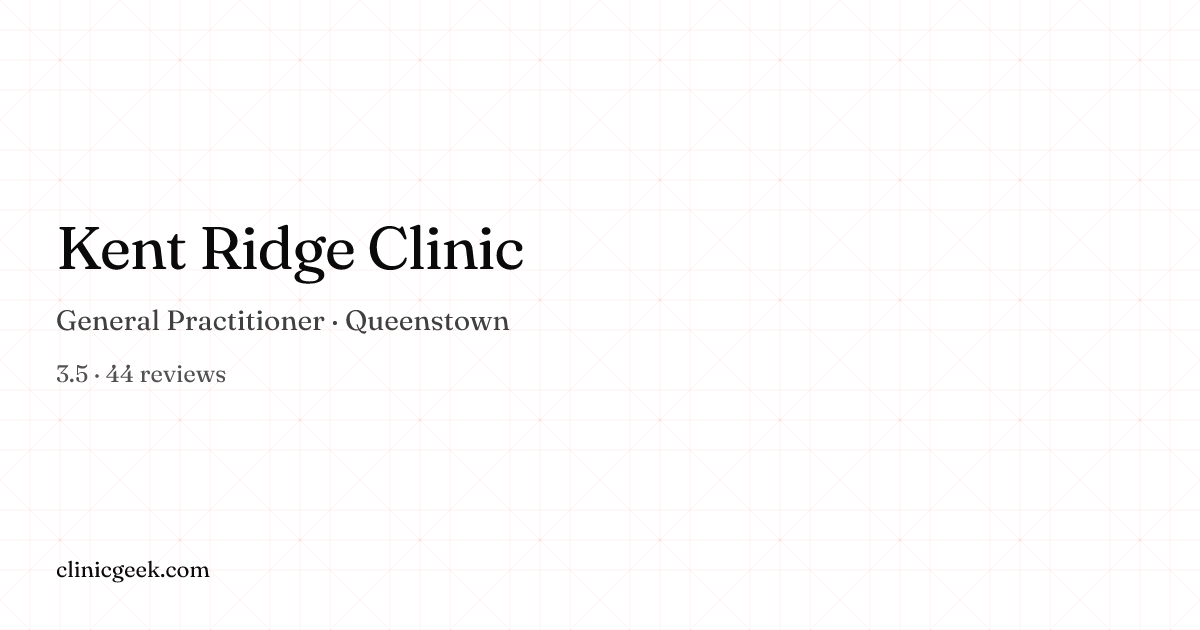 Kent Ridge Clinic | General Practitioner in Queenstown, Singapore ...