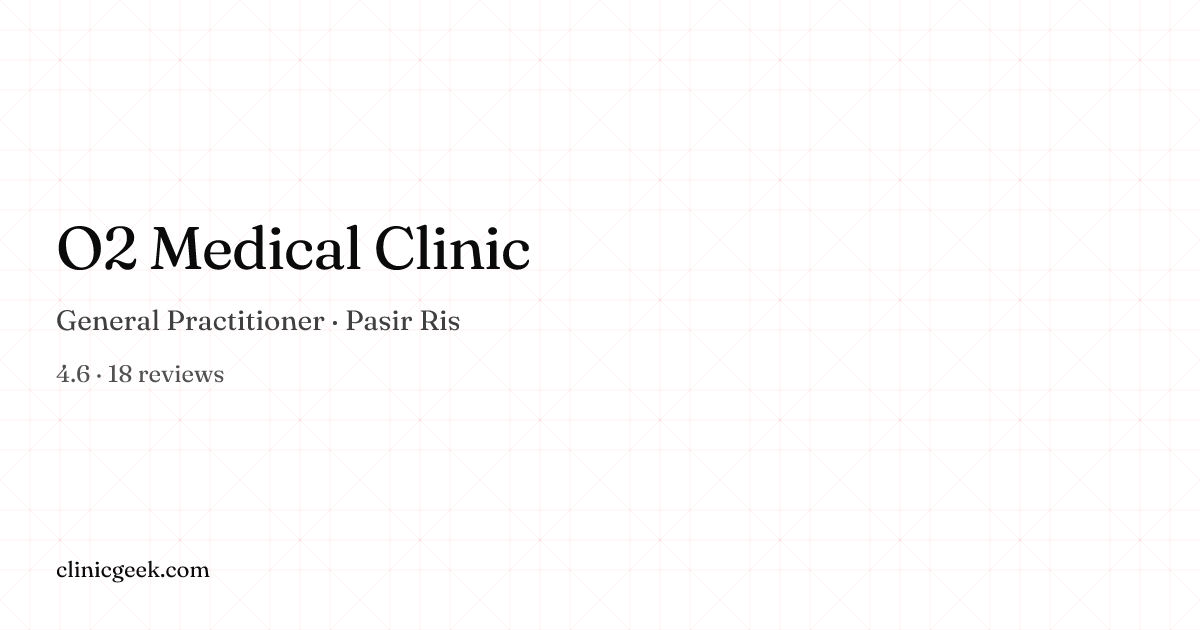 O2 Medical Clinic | General Practitioner in Pasir Ris, Singapore ...
