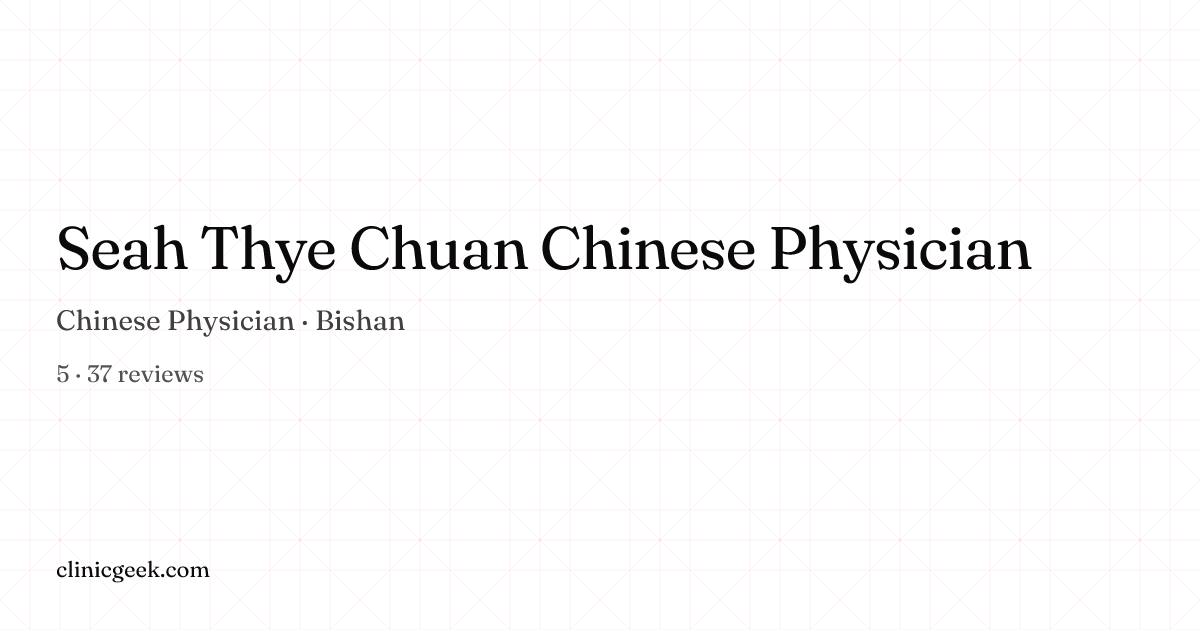 Seah Thye Chuan Chinese Physician | Chinese Physician in Bishan ...