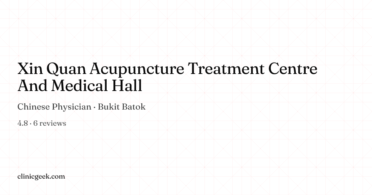 Xin Quan Acupuncture Treatment Centre And Medical Hall | Chinese ...