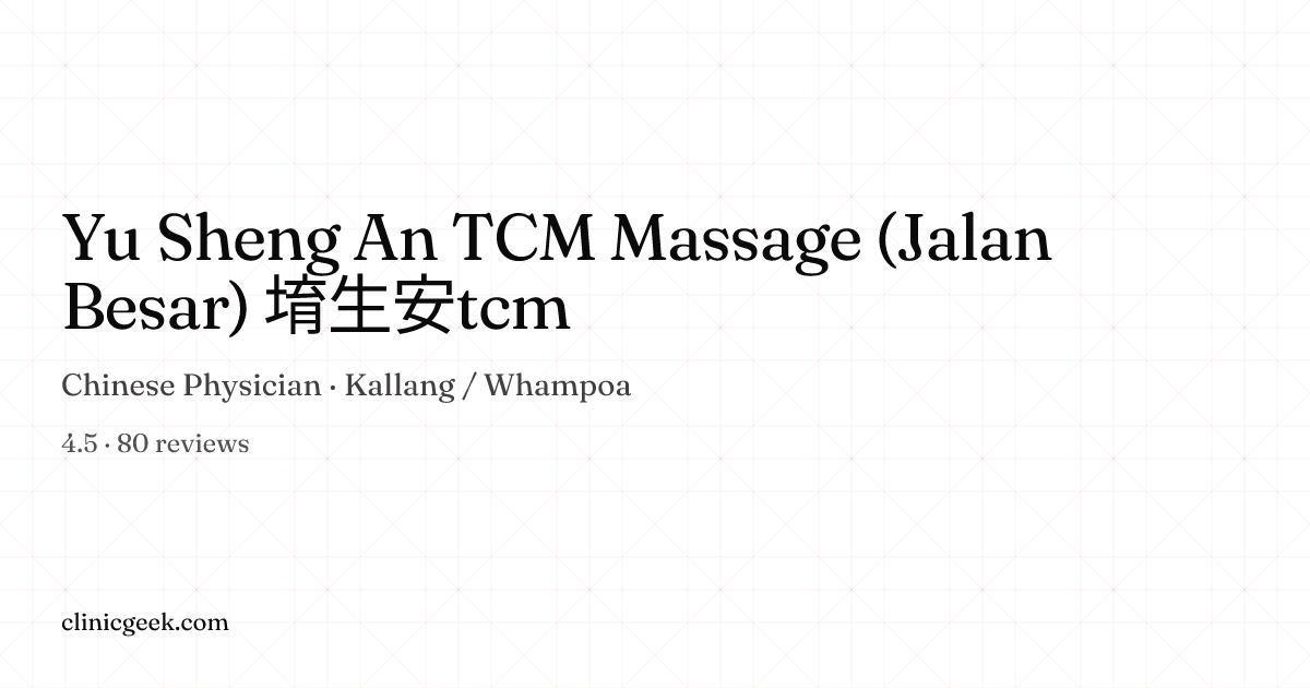 Yu Sheng An TCM Massage (Jalan Besar) 堉生安tcm | Chinese Physician in ...