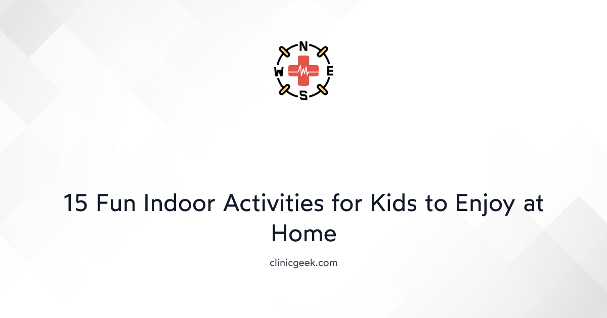 15 Fun Indoor Activities for Kids to Enjoy at Home