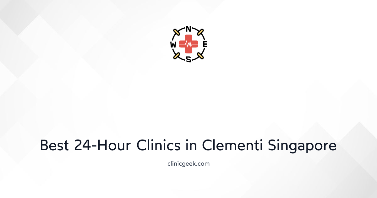 Best 24Hour Clinics in Clementi Singapore
