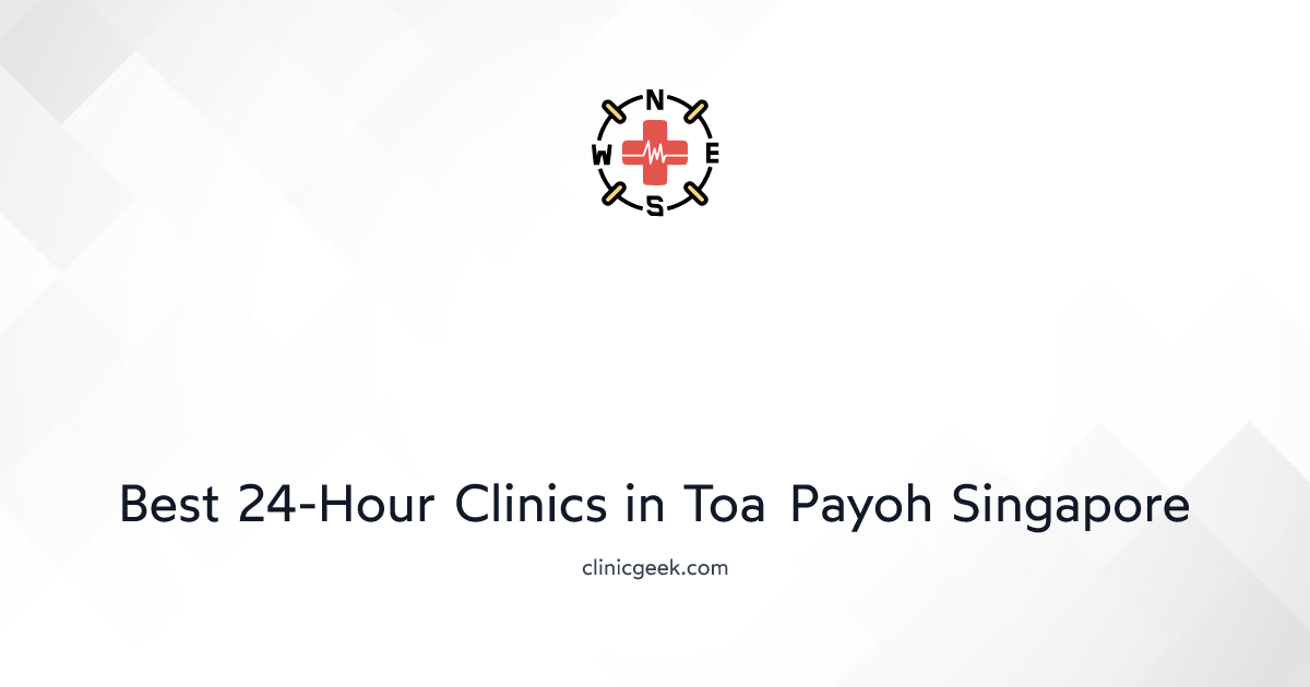 Best 24Hour Clinics in Toa Payoh Singapore