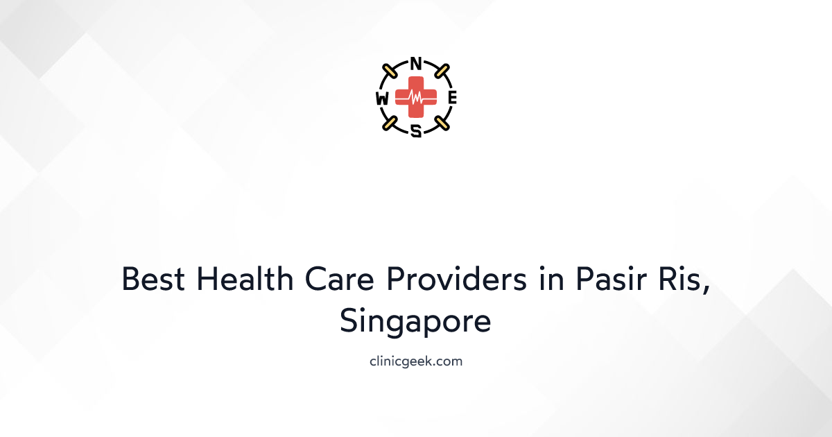 Best Health Care Providers in Pasir Ris, Singapore