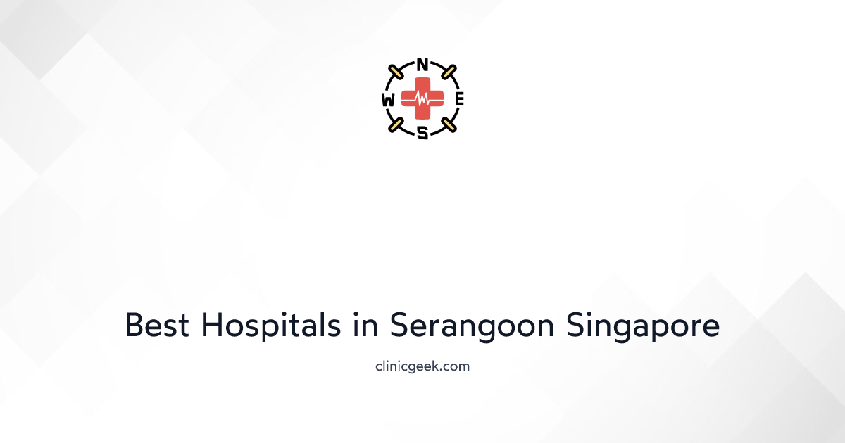 Best Hospitals in Serangoon Singapore