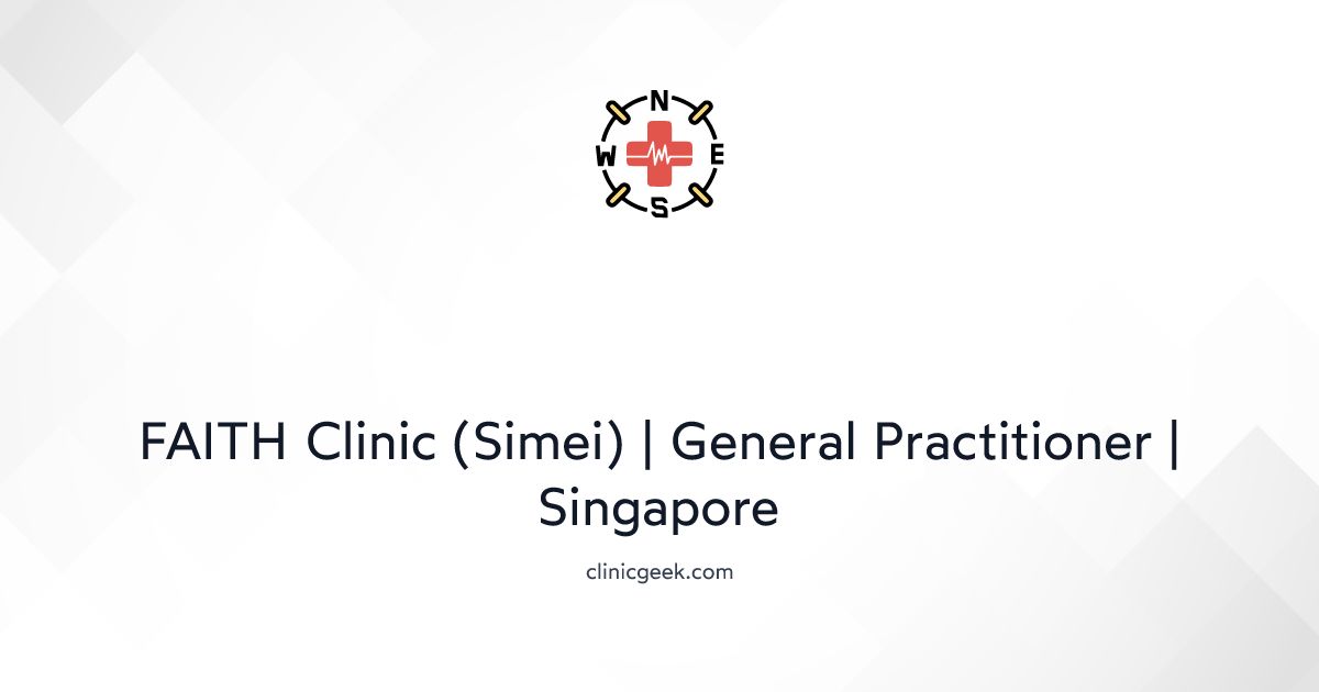 FAITH Clinic (Simei) General Practitioner Singapore · ClinicGeek