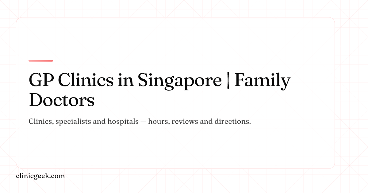 GP Clinics in Singapore | Family Doctors & Same-Day Appointments ...