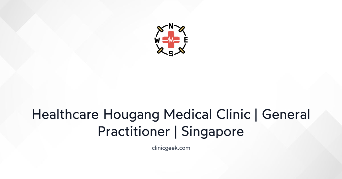 Healthcare Hougang Medical Clinic General Practitioner Singapore