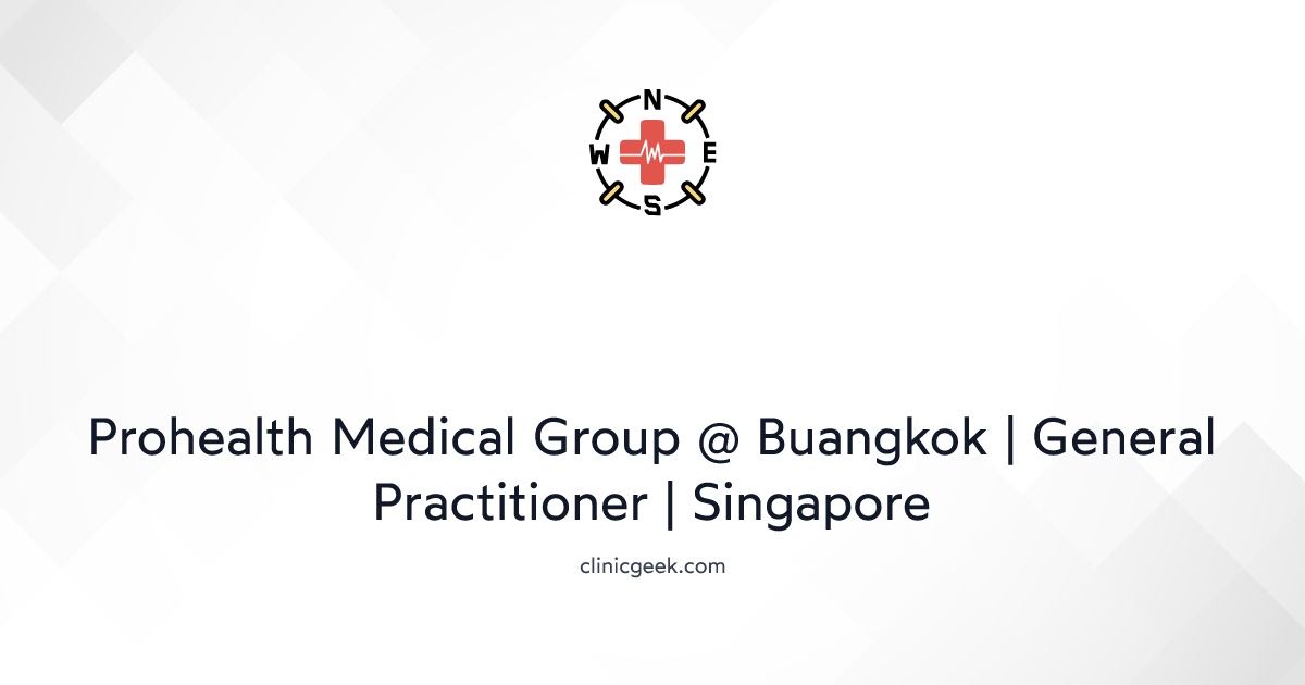 Prohealth Medical Group Buangkok General Practitioner Singapore